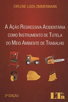 Livro A Ação Regressiva Acidentária Como Instrumento de Tutela do Meio Ambiente de Trabalho - Resumo, Resenha, PDF, etc.
