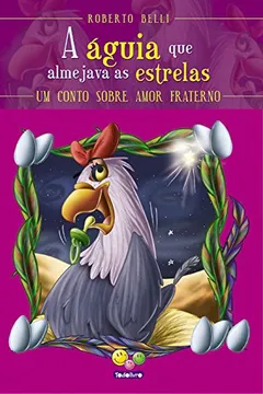 Livro A Águia que Almejava as Estrelas. Um Conto Sobre Amor Fraterno. Sentimentos - Resumo, Resenha, PDF, etc.