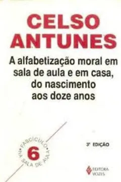 Livro A Alfabetização Moral Em Sala De Aula E Em Casa Do Nascimento Aos 12 Anos - Volume 6 - Resumo, Resenha, PDF, etc.