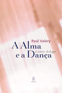 Livro A Alma e a Dança e Outros Diálogos - Resumo, Resenha, PDF, etc.