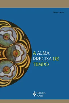 Livro A Alma Precisa de Tempo - Resumo, Resenha, PDF, etc.