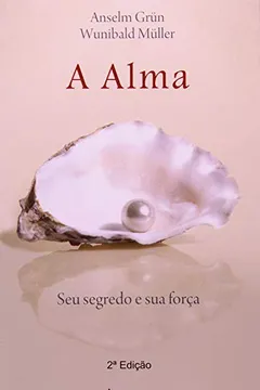 Livro A Alma. Seu Segredo E Sua Força - Resumo, Resenha, PDF, etc.