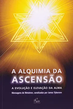 Livro A Alquimia Da Ascensão. A Evolução E Elevação Da Alma - Resumo, Resenha, PDF, etc.