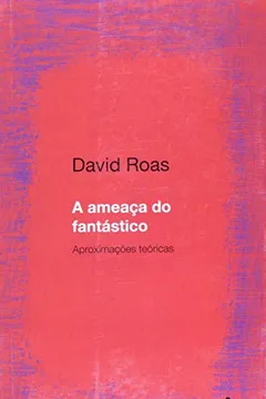 Livro A Ameaça do Fantástico - Resumo, Resenha, PDF, etc.