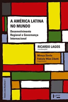 Livro A América Latina no Mundo. Desenvolvimento Regional e Governança Internacional - Resumo, Resenha, PDF, etc.
