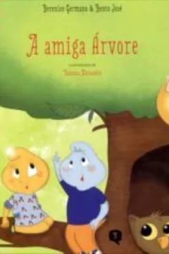 Livro A Amiga Arvore - Resumo, Resenha, PDF, etc.