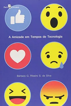 Livro A Amizade em Tempos de Tecnologia - Resumo, Resenha, PDF, etc.