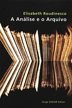 Livro A Análise E O Arquivo. Coleção Transmissão da Psicanálise - Resumo, Resenha, PDF, etc.