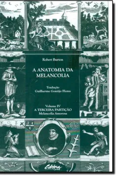 Livro A Anatomia Da Melancolia - Volume 4 - Resumo, Resenha, PDF, etc.