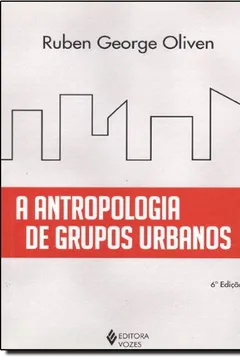 Livro A Antropologia De Grupos Urbanos - Resumo, Resenha, PDF, etc.