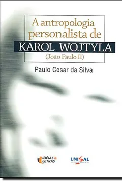 Livro A Antropologia Personalista de Karol Wojtyla - Resumo, Resenha, PDF, etc.