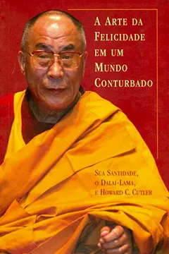 Livro A Arte da Felicidade em Um Mundo Conturbado - Resumo, Resenha, PDF, etc.