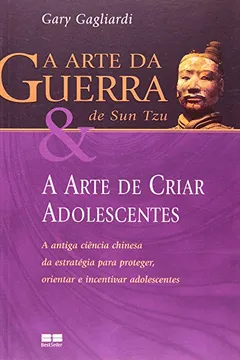 Livro A Arte da Guerra de Sun Tzu e a Arte de Criar Adolescentes - Resumo, Resenha, PDF, etc.