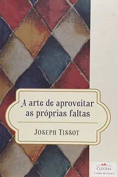 Livro A Arte de Aproveitar as Próprias Faltas - Resumo, Resenha, PDF, etc.