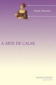Livro A Arte de Calar - Volume 1 - Resumo, Resenha, PDF, etc.