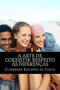 Livro A Arte de Coexistir: Respeito as Diferencas - Resumo, Resenha, PDF, etc.