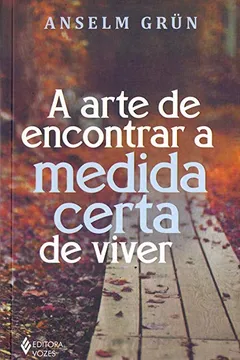 Livro A Arte de Encontrar a Medida Certa de Viver - Resumo, Resenha, PDF, etc.