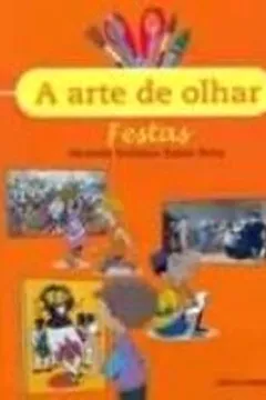 Capa do livro A Arte De Olhar. Festas