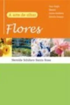 Capa do livro A Arte de Olhar Flores