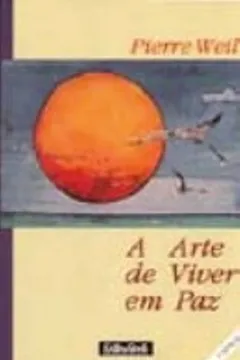 Livro A Arte De Viver Em Paz - Resumo, Resenha, PDF, etc.