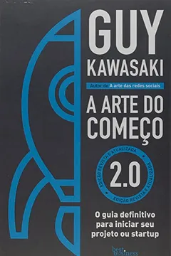 Livro A Arte do Começo 2.0. O Guia Definitivo Para Iniciar Seu Projeto ou Startup - Resumo, Resenha, PDF, etc.