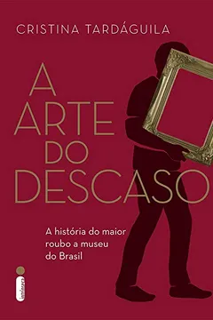 Capa do livro A Arte do Descaso