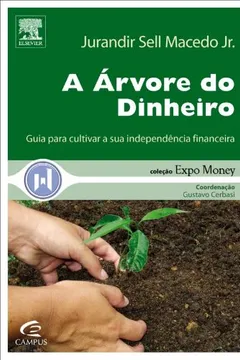 Livro A Arvore Do Dinheiro. Guia Para Cultivar A Sua Independencia Financeira - Resumo, Resenha, PDF, etc.