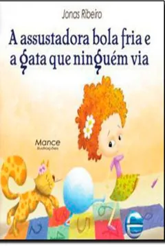 Livro A Assustadora Bola Fria e a Gata que Ninguém Via - Resumo, Resenha, PDF, etc.