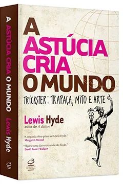 Livro A Astúcia Cria o Mundo. Trickster. Trapaça, Mito e Arte - Resumo, Resenha, PDF, etc.