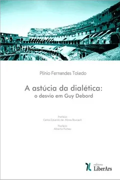 Livro A Astucia da Dialética o Desvio em Guy Debord - Resumo, Resenha, PDF, etc.
