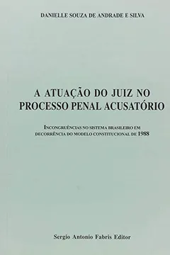 Livro A Atuação Do Juiz No Processo Penal Acusatório - Resumo, Resenha, PDF, etc.