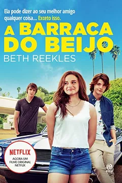 Livro A Barraca do Beijo. Ela Pode Dizer ao Seu Melhor Amigo Qualquer Coisa. Exceto Isso - Resumo, Resenha, PDF, etc.