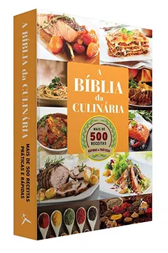 Livro A Bíblia da Culinária. Mais de 500 Receitas Para Se Deliciar - Resumo, Resenha, PDF, etc.