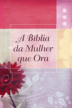 Livro A Bíblia Da Mulher Que Ora - Resumo, Resenha, PDF, etc.