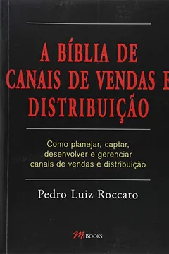 Livro A Biblia De Canais De Vendas E Distribuicao - Resumo, Resenha, PDF, etc.