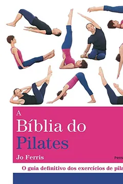 Livro A Bíblia do Pilates - Resumo, Resenha, PDF, etc.