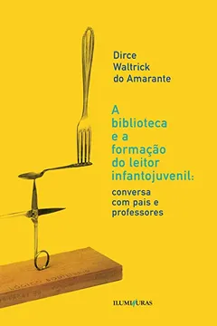 Livro A Biblioteca E A Formação Do Leitor Infantojuvenil: Conversa Com Os Pais E Professores - Resumo, Resenha, PDF, etc.