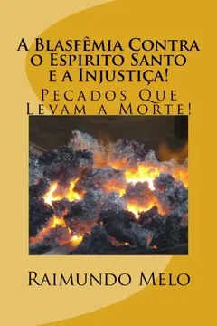 Livro A Blasfemia Contra O Espirito Santo E a Injustica!: Pecados Que Levam a Morte! - Resumo, Resenha, PDF, etc.