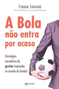 Livro A Bola Não Entra Por Acaso - Resumo, Resenha, PDF, etc.