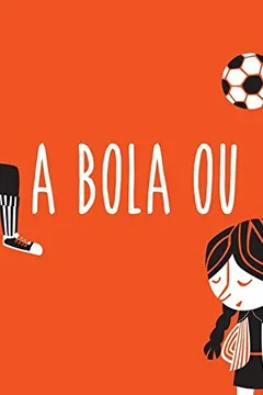 Livro A Bola ou a Menina? - Resumo, Resenha, PDF, etc.