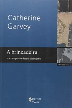 Livro A Brincadeira. A Criança em Desenvolvimento - Resumo, Resenha, PDF, etc.