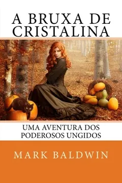 Capa do livro A Bruxa de Cristalina: Uma Aventura DOS Poderosos Ungidos