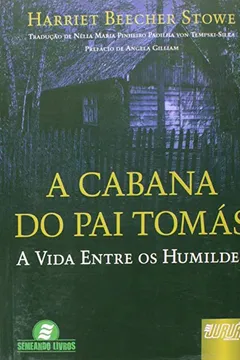 Livro A Cabana do Pai Tomás. A Vida Entre os Humildes - Resumo, Resenha, PDF, etc.