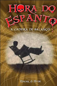 Livro A Cadeira de Balanço. Hora do Espanto - Resumo, Resenha, PDF, etc.