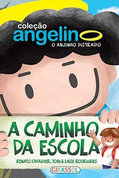 Livro A Caminho da Escola - Volume 2. Coleção Angelino, o Anjinho Distraído - Resumo, Resenha, PDF, etc.