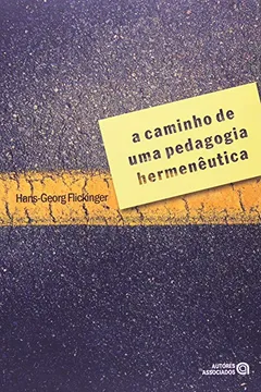 Livro A Caminho de Uma Pedagogia Hermenêutica - Resumo, Resenha, PDF, etc.