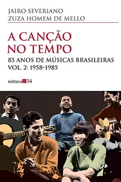 Livro A Canção no Tempo. 85 Anos de Músicas Brasileiras. 1958-1985 - Volume 2 - Resumo, Resenha, PDF, etc.