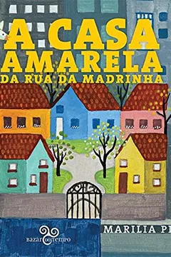 Livro A Casa amarela da rua da madrinha - Resumo, Resenha, PDF, etc.