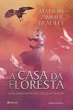 Livro A casa da floresta: O segundo livro do ciclo de Avalon - Resumo, Resenha, PDF, etc.
