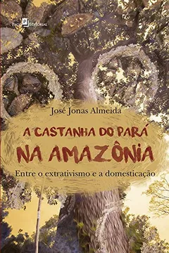 Livro A Castanha Do Pará Na Amazônia: Entre O Extrativismo E A Domesticação - Resumo, Resenha, PDF, etc.
